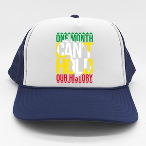 Black History One Month Can't Hold Our History African Pride Cute Gift Trucker Hat