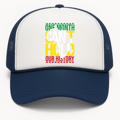 Black History One Month Can't Hold Our History African Pride Cute Gift Trucker Hat