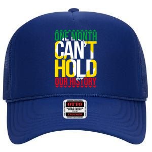 Black History One Month Can't Hold Our History African Pride Cute Gift High Crown Mesh Back Trucker Hat