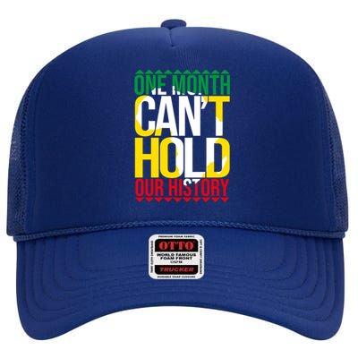 Black History One Month Can't Hold Our History African Pride Cute Gift High Crown Mesh Back Trucker Hat