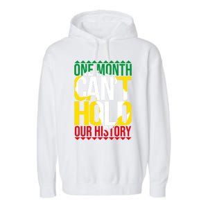 Black History One Month Can't Hold Our History African Pride Cute Gift Garment-Dyed Fleece Hoodie