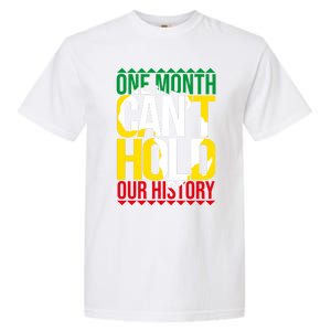 Black History One Month Can't Hold Our History African Pride Cute Gift Garment-Dyed Heavyweight T-Shirt