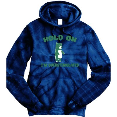 Bear Hold On IM Overstimulated Tie Dye Hoodie