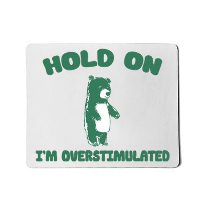 Bear Hold On IM Overstimulated Mousepad