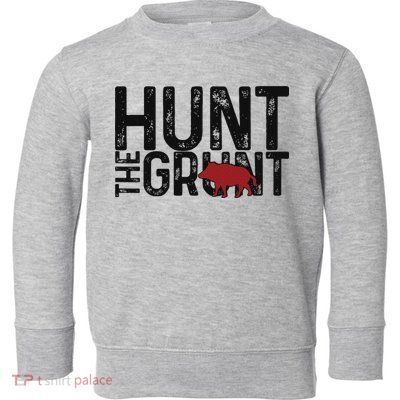 Boar Hog Pig Hunting Hunt The Grunt Funny Hog Hunter Toddler Sweatshirt