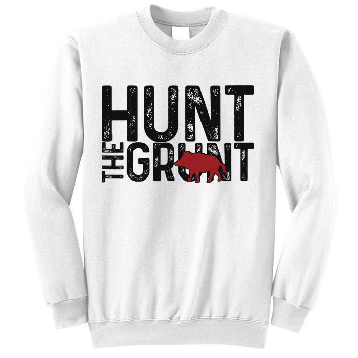 Boar Hog Pig Hunting Hunt The Grunt Funny Hog Hunter Sweatshirt