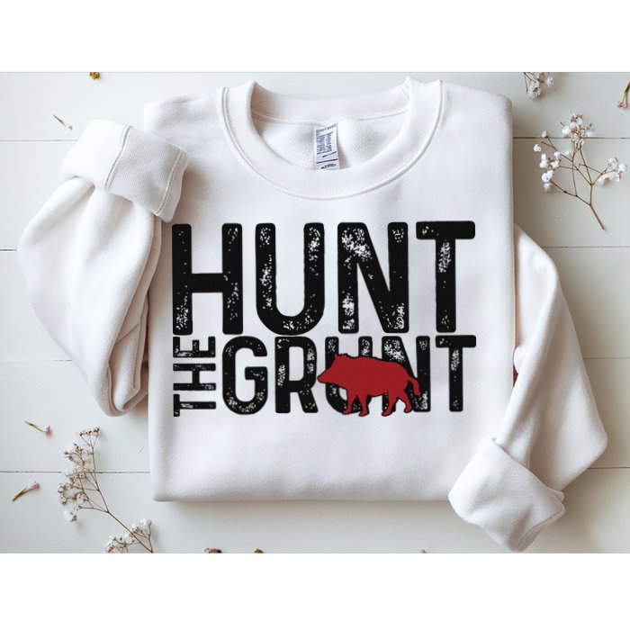 Boar Hog Pig Hunting Hunt The Grunt Funny Hog Hunter Sweatshirt