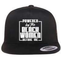 Black History Powered By The Black Women Before Me Flatbill Hat