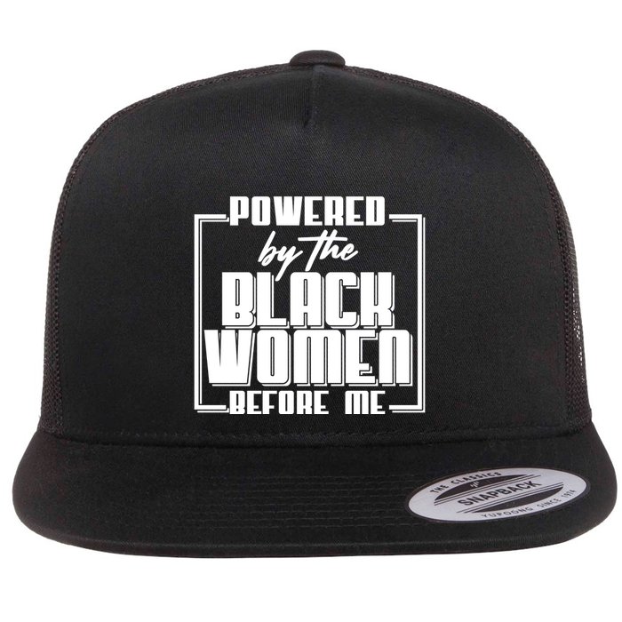 Black History Powered By The Black Women Before Me Flatbill Hat