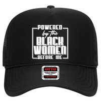 Black History Powered By The Black Women Before Me Trucker Hat