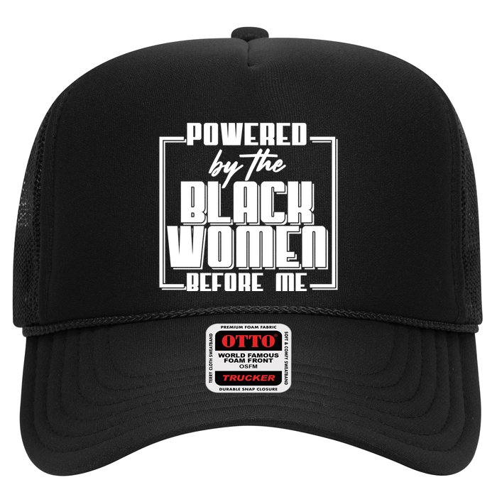 Black History Powered By The Black Women Before Me Trucker Hat