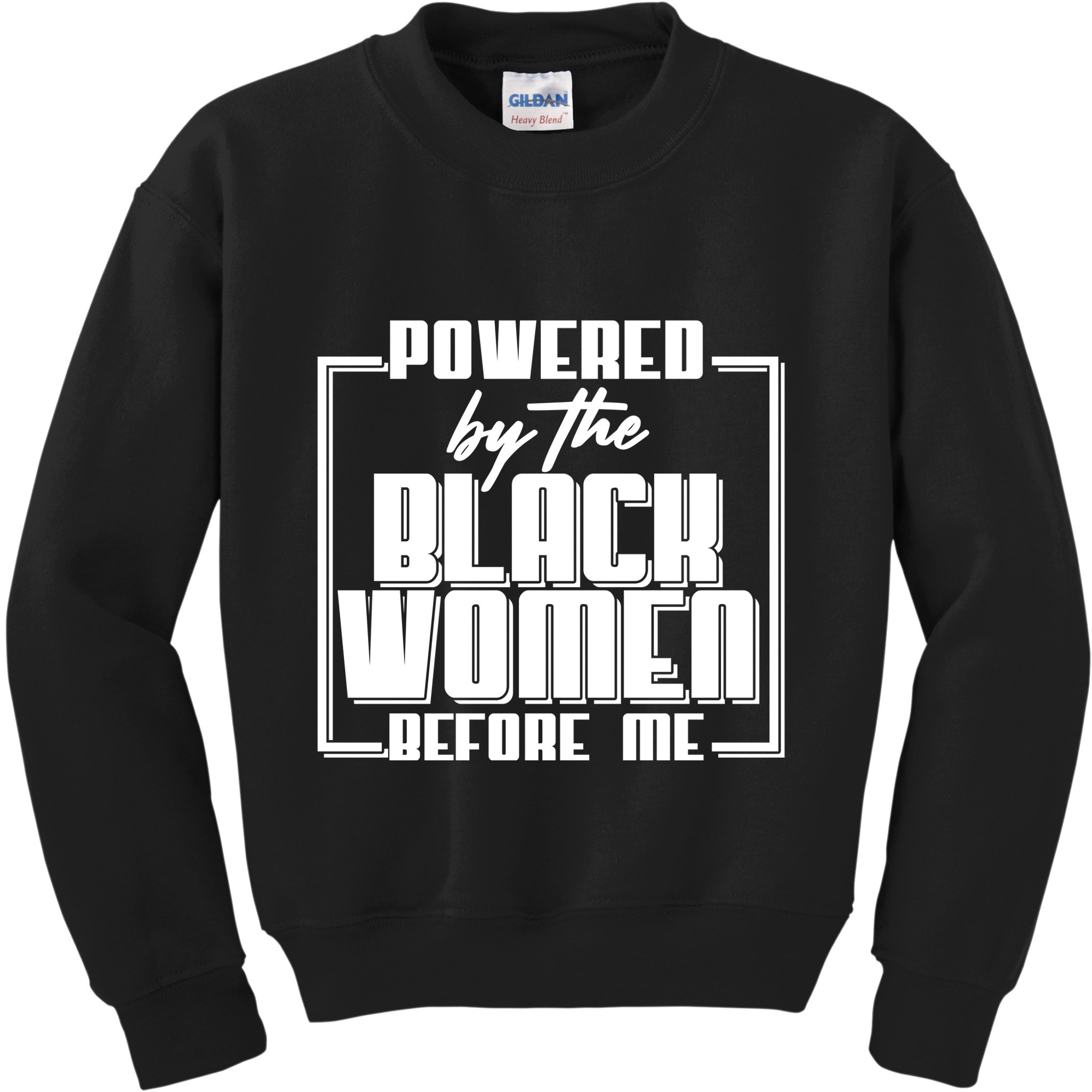 Black History Powered By The Black Women Before Me Kids Sweatshirt