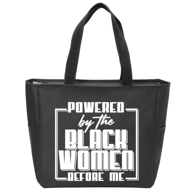 Black History Powered By The Black Women Before Me Zip Tote Bag