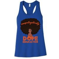 Black History Proud Black Unapologetically Dope Educator Gift Women's Racerback Tank