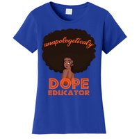 Black History Proud Black Unapologetically Dope Educator Gift Women's T-Shirt