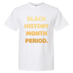 Black History Period , Black History Month Black History Month Garment-Dyed Heavyweight T-Shirt