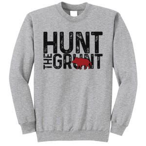 Boar Hog Pig Hunting Hunt The Grunt Funny Hog Hunter Tall Sweatshirt