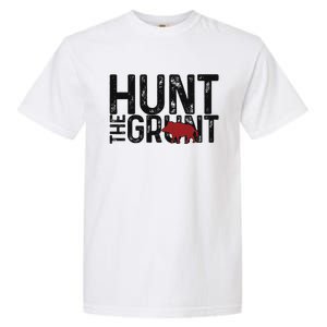 Boar Hog Pig Hunting Hunt The Grunt Funny Hog Hunter Garment-Dyed Heavyweight T-Shirt