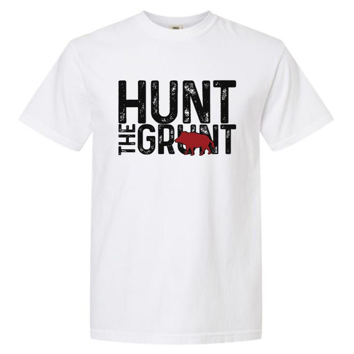 Boar Hog Pig Hunting Hunt The Grunt Funny Hog Hunter Garment-Dyed Heavyweight T-Shirt