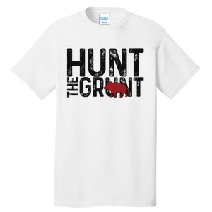 Boar Hog Pig Hunting Hunt The Grunt Funny Hog Hunter Tall T-Shirt