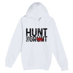 Boar Hog Pig Hunting Hunt The Grunt Funny Hog Hunter Premium Pullover Hoodie