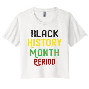 Black History Period Black Pride Black History Month Women's Crop Top Tee