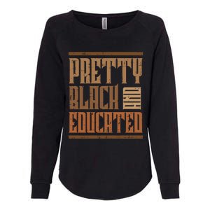 Black History Pretty Educated Melanin African Cool Gift Womens California Wash Sweatshirt