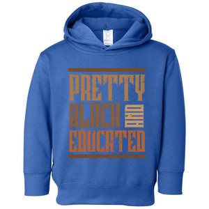 Black History Pretty Educated Melanin African Cool Gift Toddler Hoodie