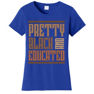 Black History Pretty Educated Melanin African Cool Gift Women's T-Shirt