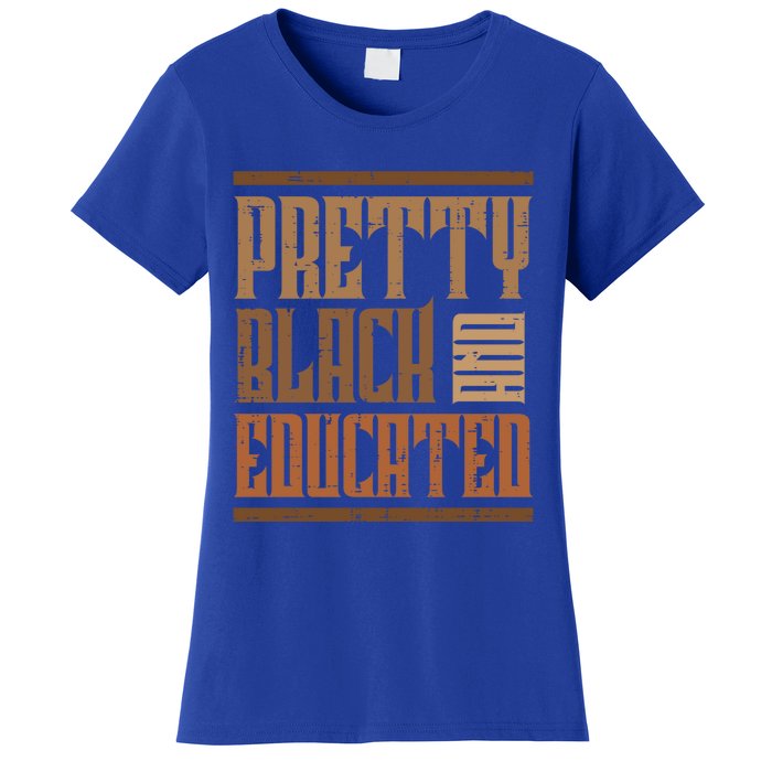 Black History Pretty Educated Melanin African Cool Gift Women's T-Shirt