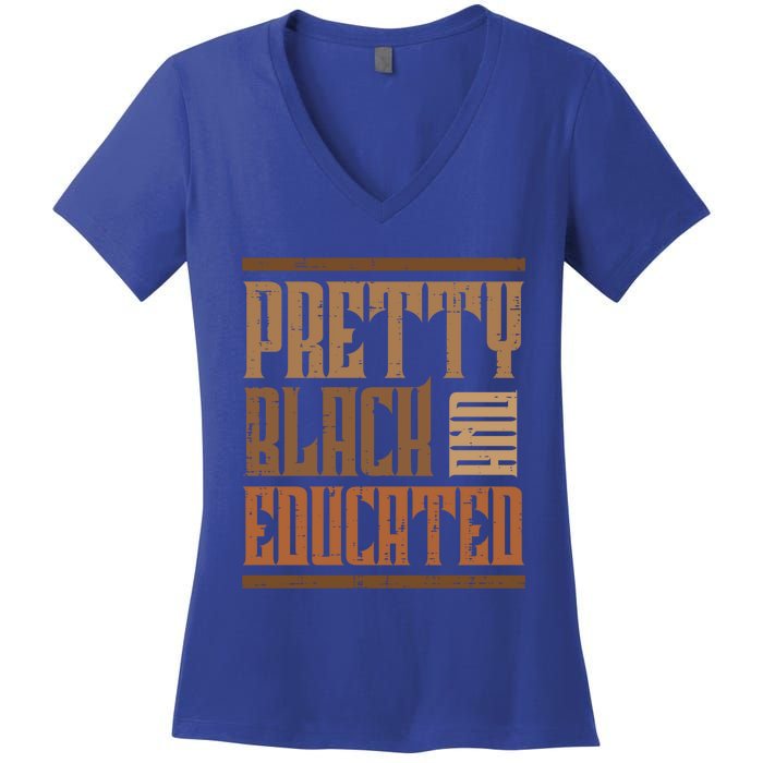 Black History Pretty Educated Melanin African Cool Gift Women's V-Neck T-Shirt