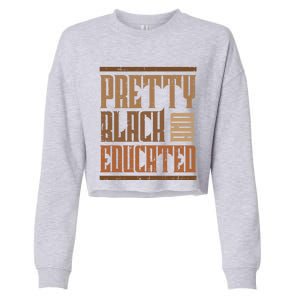 Black History Pretty Educated Melanin African Cool Gift Cropped Pullover Crew