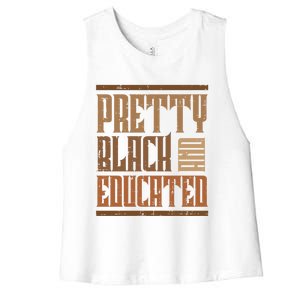 Black History Pretty Educated Melanin African Cool Gift Women's Racerback Cropped Tank