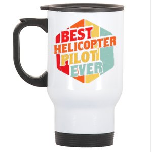 Best Helicopter Pilot Ever Stainless Steel Travel Mug