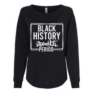 Black History Period Womens California Wash Sweatshirt