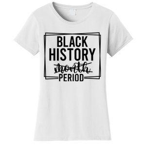 Black History Period Women's T-Shirt