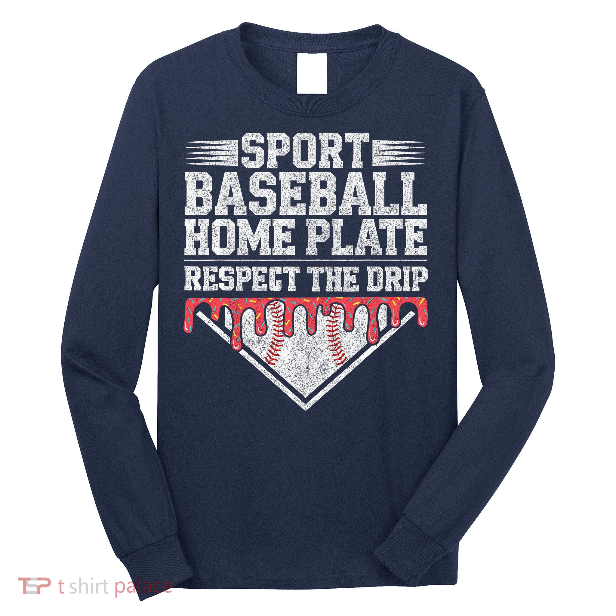 Baseball Home Plate Drip For Who Respect The Drip Ice Cream Long Sleeve Shirt