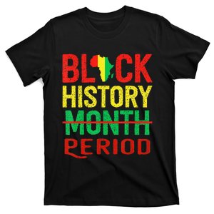 Black History Period Black Pride Black History Month T-Shirt