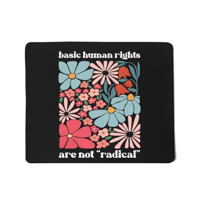 Basic Human Rights Are Not Radical Mousepad