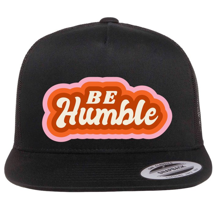 Be Humble Retro Flat Bill Trucker Hat