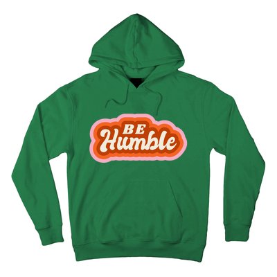 Be Humble Retro Hoodie