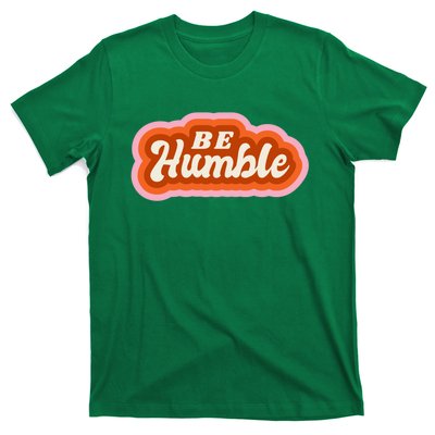 Be Humble Retro T-Shirt