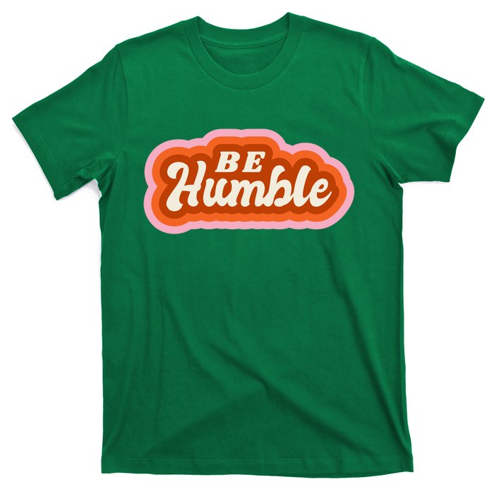 Be Humble Retro T-Shirt