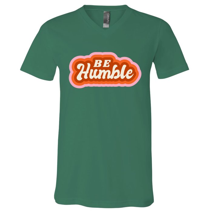 Be Humble Retro V-Neck T-Shirt