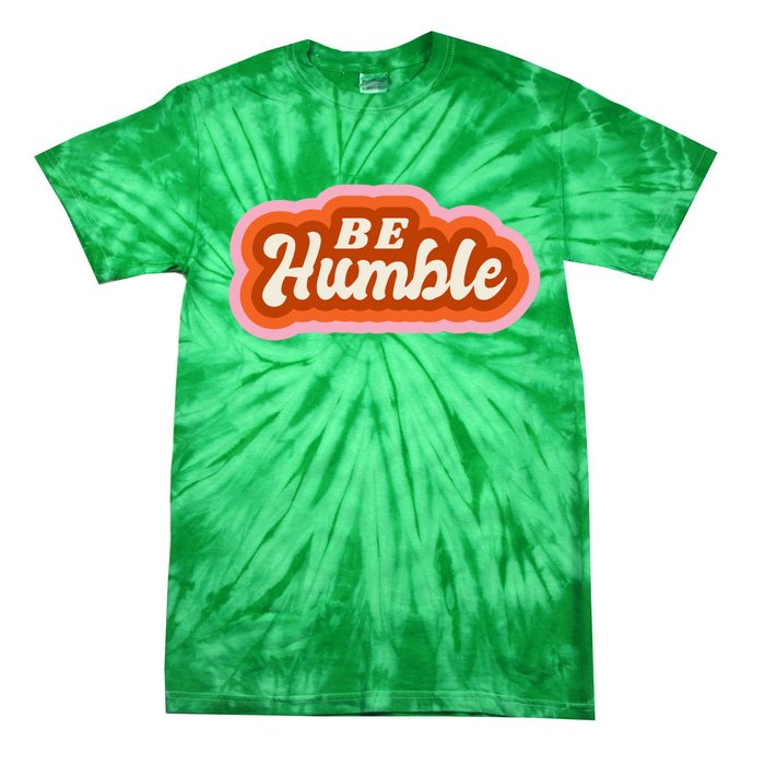 Be Humble Retro Tie-Dye T-Shirt