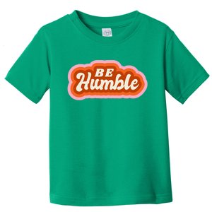 Be Humble Retro Toddler T-Shirt