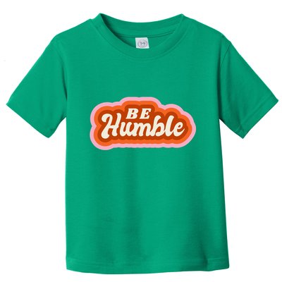Be Humble Retro Toddler T-Shirt