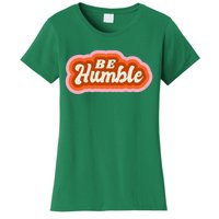 Be Humble Retro Women's T-Shirt