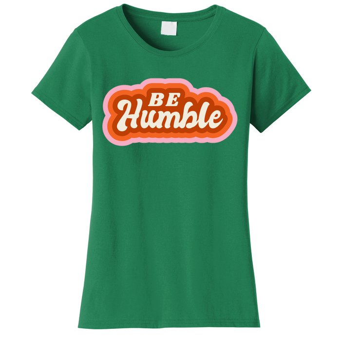 Be Humble Retro Women's T-Shirt