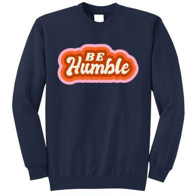 Be Humble Retro Tall Sweatshirt